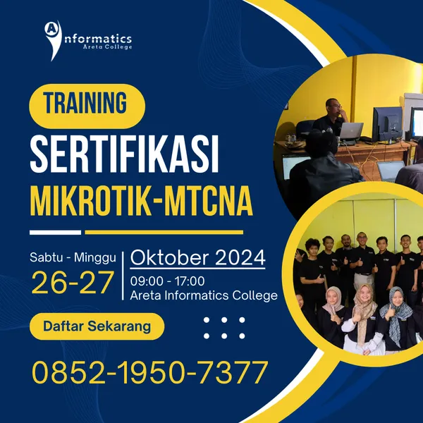 Tingkatkan Karier dengan Sertifikasi MikroTik MTCNA di Areta Informatics College